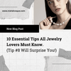 10 Tips All Jewelry Lovers Must Know